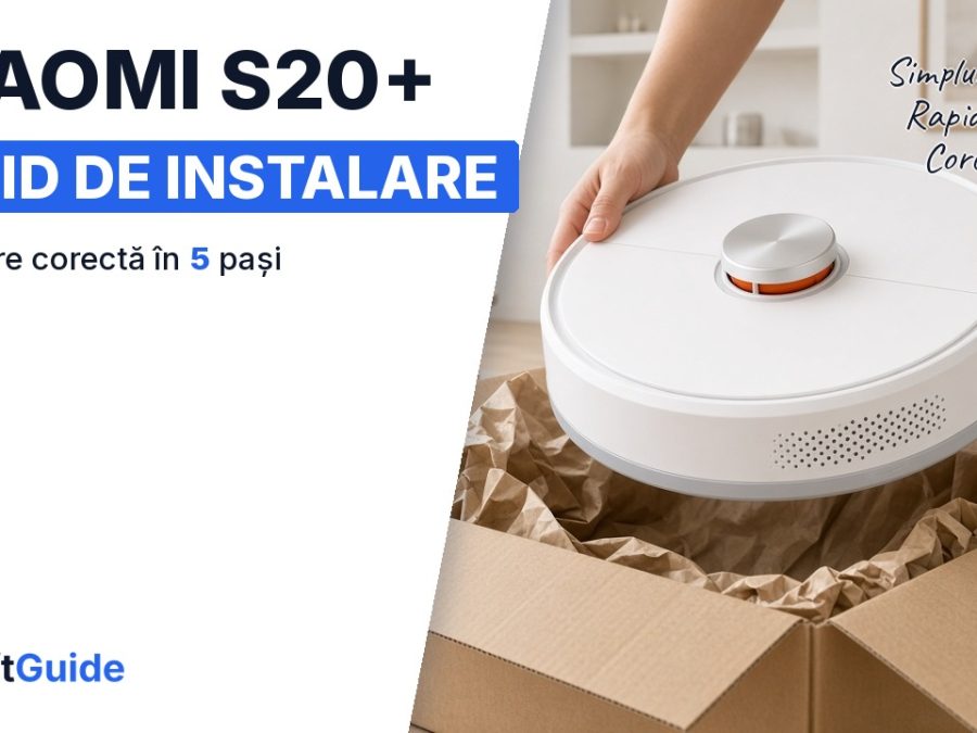 Ghid practic: cum instalezi aspiratorul robot Xiaomi S20+ fără greșeli