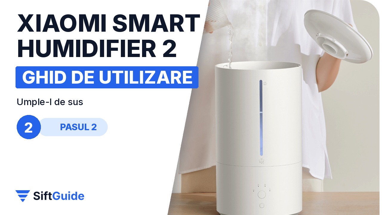 Umplerea rezervorului Xiaomi Smart Humidifier 2 direct de sus, fără să scoți rezervorul