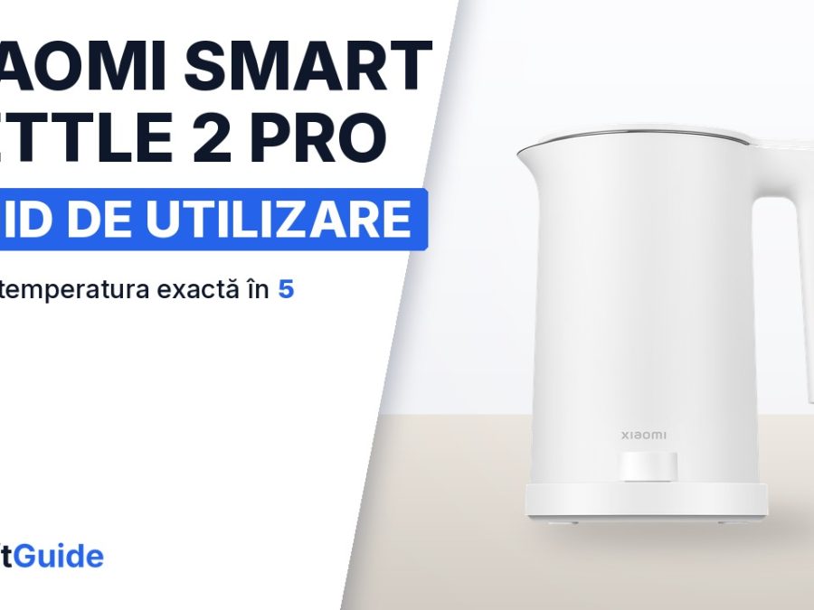 Xiaomi Smart Kettle 2 Pro: fierbătorul minimalist pentru o bucătărie modernă, ghid în 5 pași